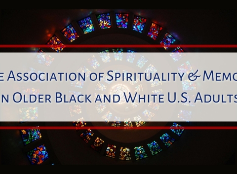 The Association of Spirituality & Memory in Older Black and White U.S. Adults