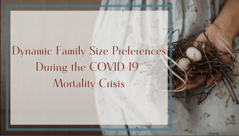Dynamic Family Size Preferences during the COVID-19 Mortality Crisis