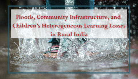 Floods, Community Infrastructure, and Children's Heterogeneous Learning Losses in Rural India
