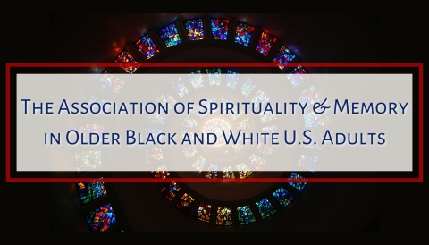 The Association of Spirituality & Memory in Older Black and White U.S. Adults