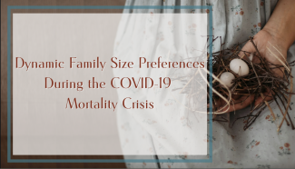 Dynamic Family Size Preferences during the COVID-19 Mortality Crisis